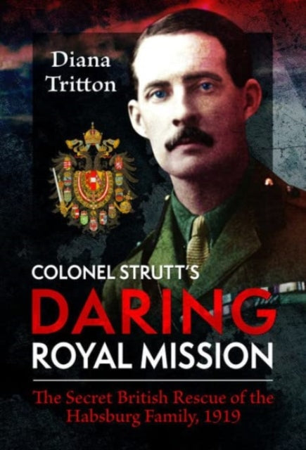 Book cover of: Colonel Strutt's Daring Royal Mission. By: Diana Tritton