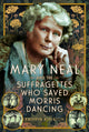 Book cover of: Mary Neal and the Suffragettes Who Saved Morris Dancing. By: Kathryn Atherton