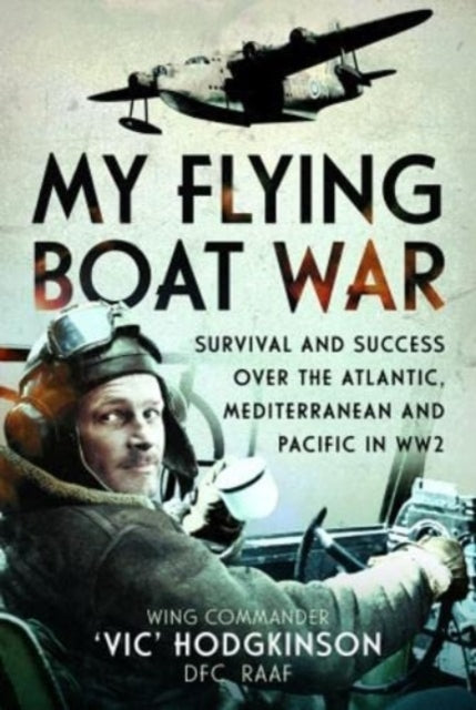Book cover of: My Flying Boat War. By: 'Vic' Hodgkinson