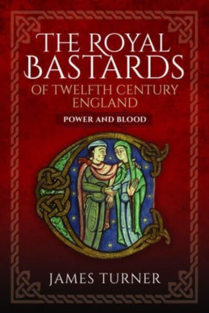 Book cover of: Royal Bastards of Twelfth Century England. By: Turner, James