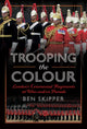Book cover of: Trooping the Colour. By: Ben Skipper