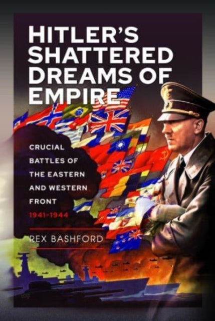 Book cover of: Hitler s Shattered Dreams of Empire. By: Rex Bashford