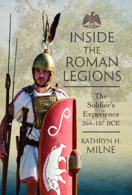 Book cover of: Inside the Roman Legions. By: Kathryn Milne