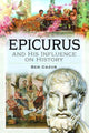 Book cover of: Epicurus and His Influence on History. By: Ben Gazur