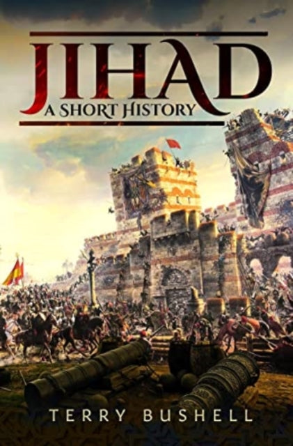 Book cover of: Jihad: A Short History. By: Terry Bushell
