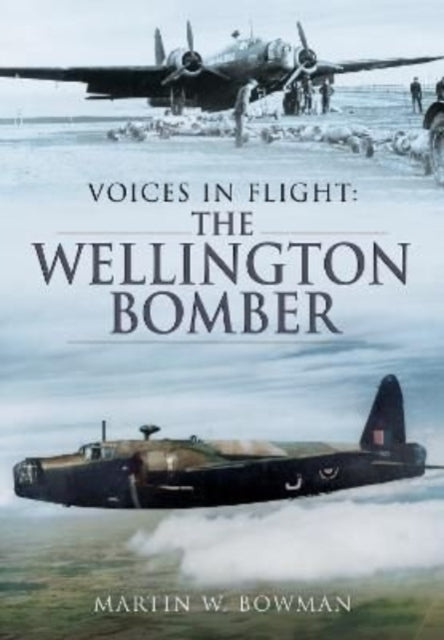 Book cover of: Voices in Flight: The Wellington Bomber. By: Martin W. Bowman
