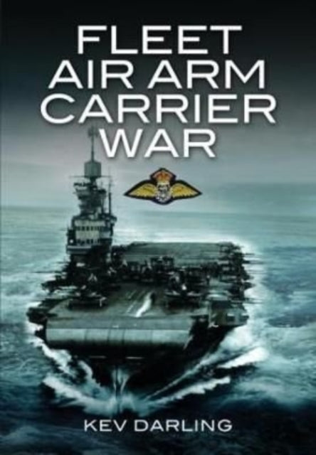 Book cover of: Fleet Air Arm Carrier War. By: Kev Darling