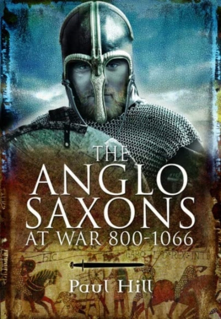 Book cover of: Anglo-Saxons at War. By: Paul Hill