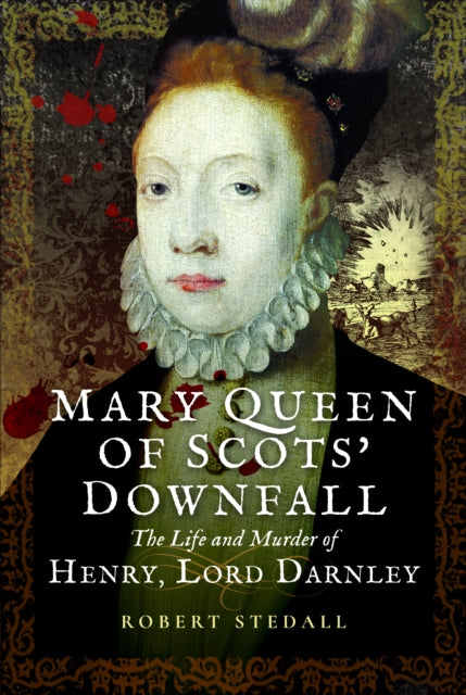 Book cover of: Mary Queen of Scots’ Downfall. By: Robert Stedall