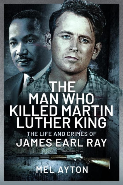 Book cover of: Man Who Killed Martin Luther King. By: Mel Ayton