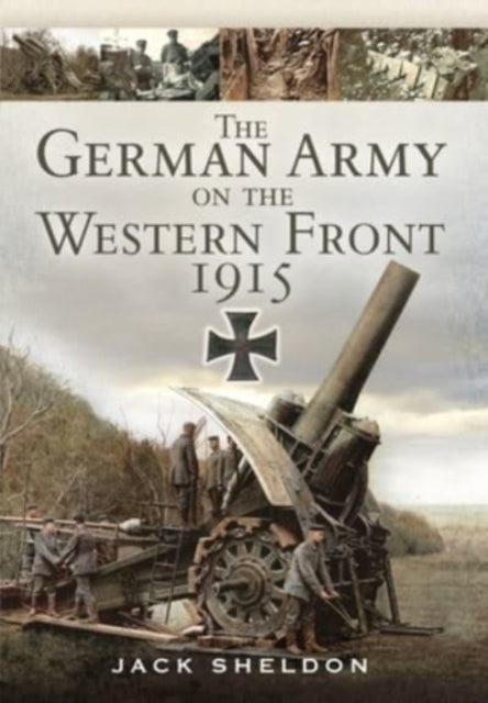 Book cover of: German Army on the Western Front 1915. By: Jack Sheldon