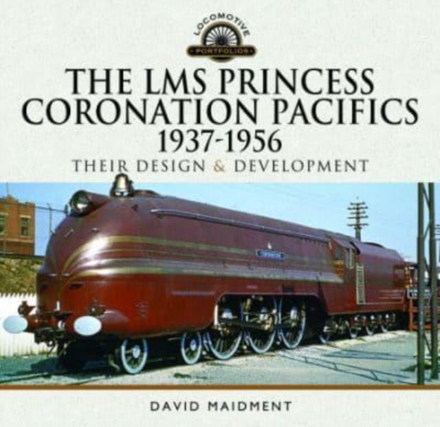 Book cover of: LMS Princess Coronation Pacifics, 1937-1956. By: David Maidment