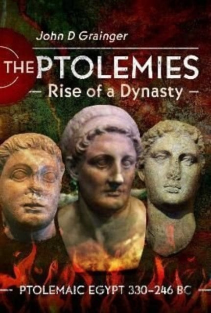 Book cover of: Ptolemies, Rise of a Dynasty. By: John D. Grainger