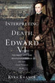 Book cover of: Interpreting the Death of Edward VI. By: Kyra Krammer
