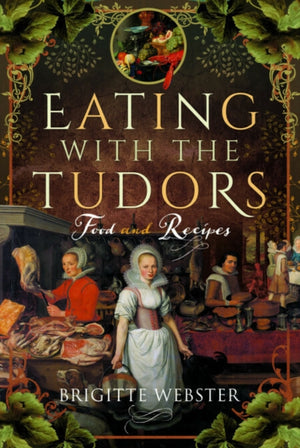 Eating with the Tudors, Food and Recipes