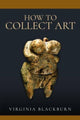 Book cover of: How to Collect Art. By: Virginia Blackburn