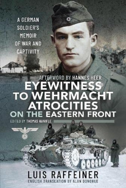 Book cover of: Eyewitness to Wehrmacht Atrocities on the Eastern Front. By: Luis Raffeiner