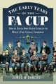 Early Years of the FA Cup, How the British Army Helped Establish the World's First Football Tournament 9781399099950 James W. Bancroft