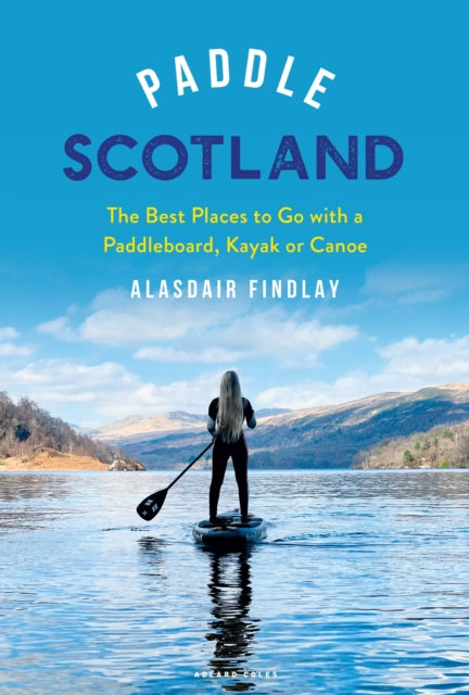 Book cover of: Paddle Scotland. By: Ally Findlay