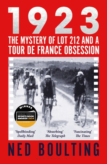 1923, The Mystery of Lot 212 and a Tour de France Obsession 9781399401586 Ned Boulting