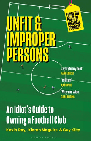 Unfit and Improper Persons, An Idiot’s Guide to Owning a Football Club FROM THE PRICE OF FOOTBALL PODCAST