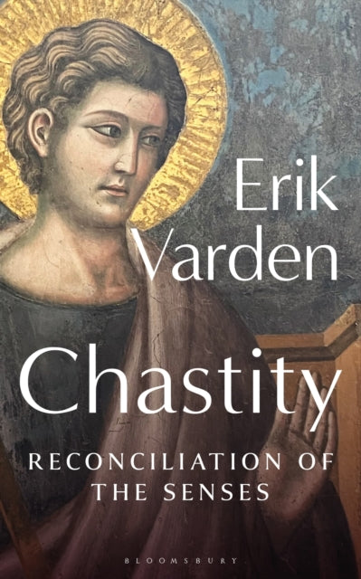 Chastity, Reconciliation of the Senses 9781399411417 Erik Varden
