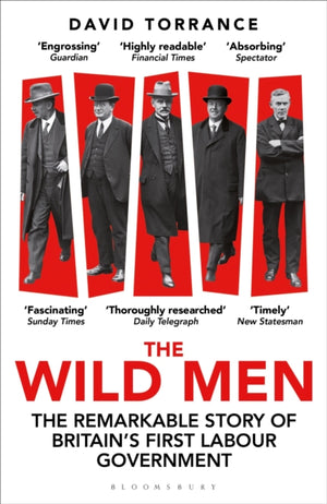 Wild Men, The Remarkable Story of Britain's First Labour Government -