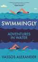 Swimmingly, Adventures in Water 9781399414593 Vassos Alexander