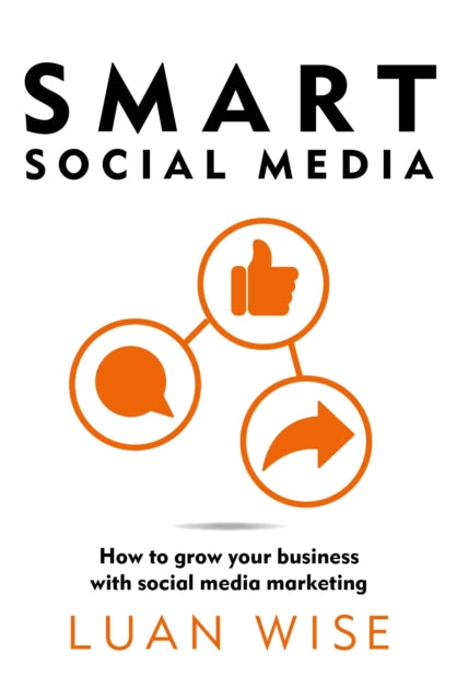 Book cover of: Smart Social Media. By: Luan Wise