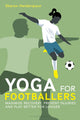 Yoga for Footballers, Maximise Recovery, Prevent Injuries and Play Better for Longer 9781399418249 Sharon Heidaripour