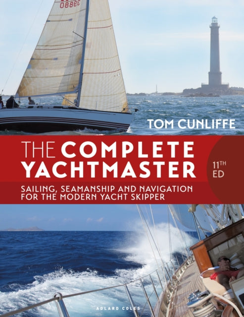 Complete Yachtmaster 11th edition, Sailing, Seamanship and Navigation for the Modern Yacht Skipper 9781399422154 Tom Cunliffe