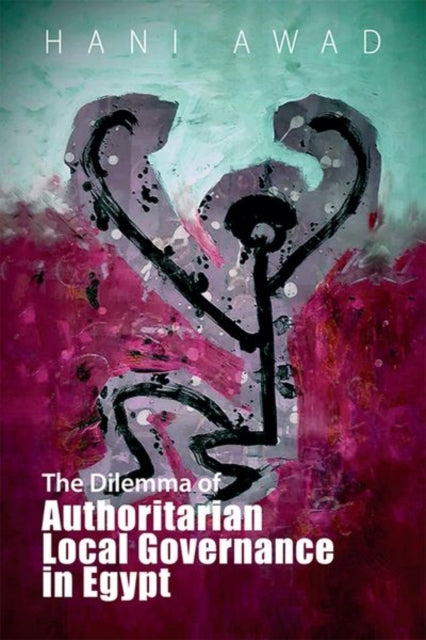 Book cover of: Dilemma of Authoritarian Local Governance in Egypt. By: Hani Awad