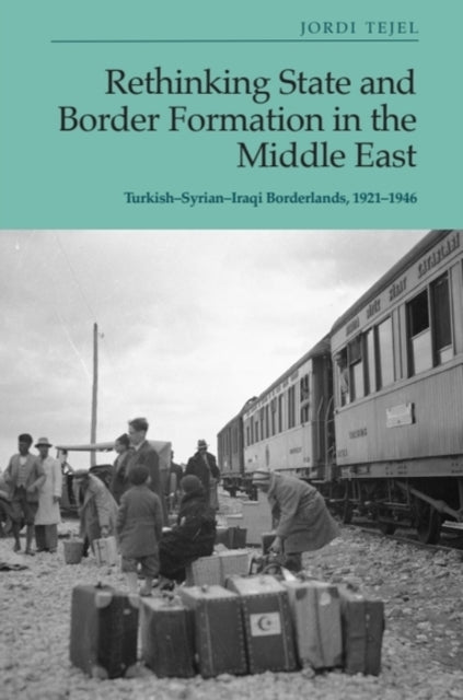 Book cover of: Rethinking State and Border Formation in the Middle East