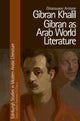 Book cover of: Gibran Khalil Gibran as Arab World Literature