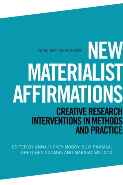 Book cover of: New Materialist Affirmations. By: Anna Hickey-Moody