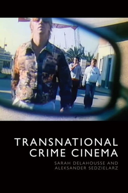 Book cover of: Transnational Crime Cinema. By: Sarah Delahousse