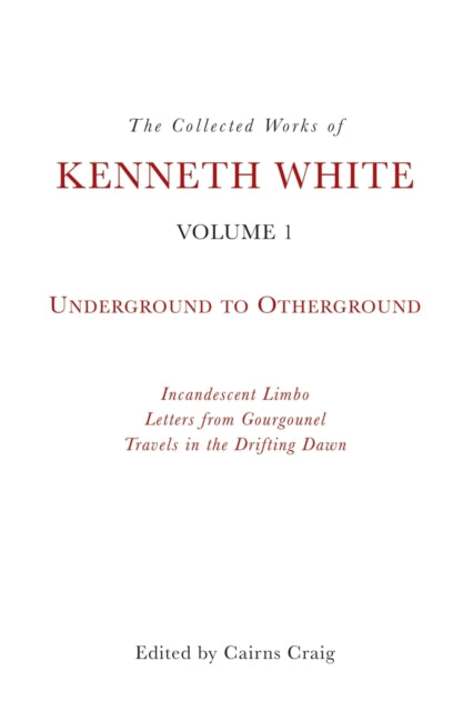 Book cover of: Collected Works of Kenneth White, Volume 1. By: Kenneth White