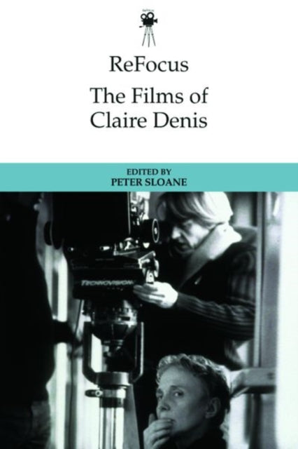Book cover of: Refocus: the Films of Claire Denis. By: Peter Sloane