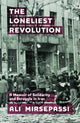 Book cover of: Loneliest Revolution. By: Ali Mirsepassi