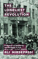 Book cover of: Loneliest Revolution. By: Ali Mirsepassi