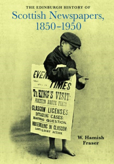 Book cover of: Edinburgh History of Scottish Newspapers, 1850-1950. By: W. Hamish Fraser