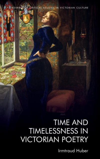 Book cover of: Time and Timelessness in Victorian Poetry. By: Irmtraud Huber