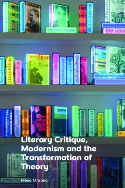 Book cover of: Literary Critique, Modernism and the Transformation of Theory. By: Mena Mitrano