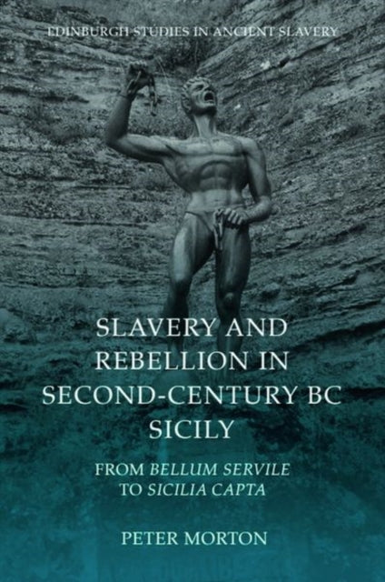 Book cover of: Slavery and Rebellion in Second Century Bc Sicily. By: Peter Morton