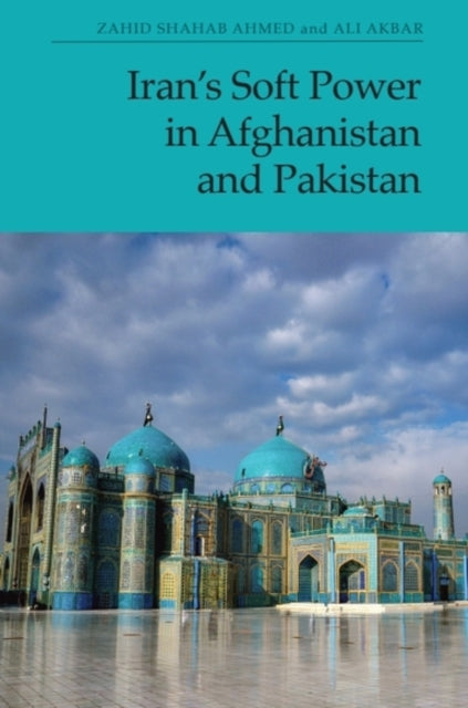 Iran'S Soft Power in Afghanistan and Pakistan