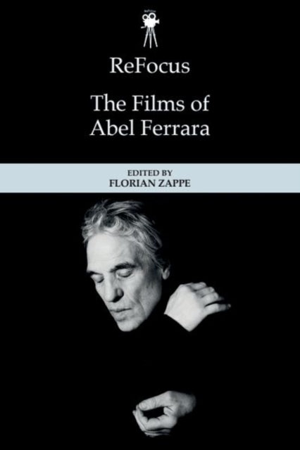 Book cover of: Refocus: the Films of Abel Ferrara. By: Florian Zappe