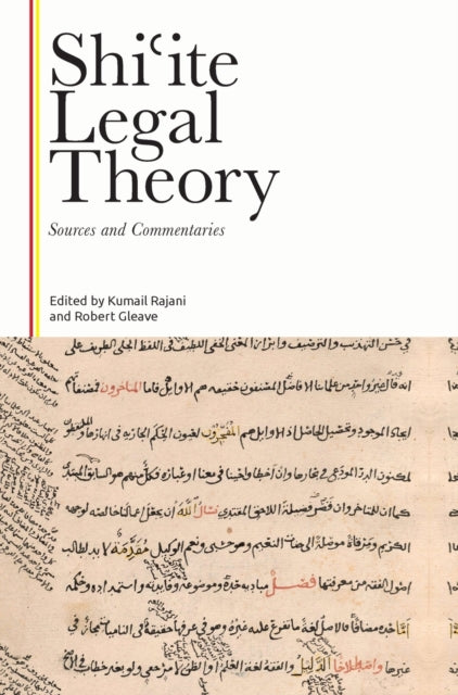 Book cover of: Shi?Ite Legal Theory. By: Kumail Rajani