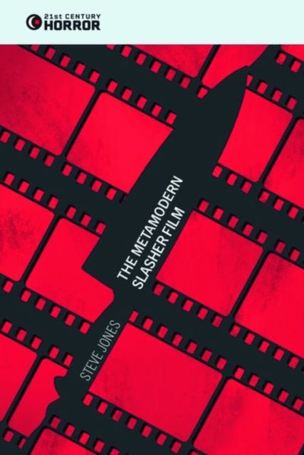 Book cover of: Metamodern Slasher Film. By: Steve Jones