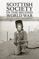 Book cover of: Scottish Society in the Second World War