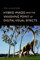 Book cover of: Hybrid Images and the Vanishing Point of Digital Visual Effects